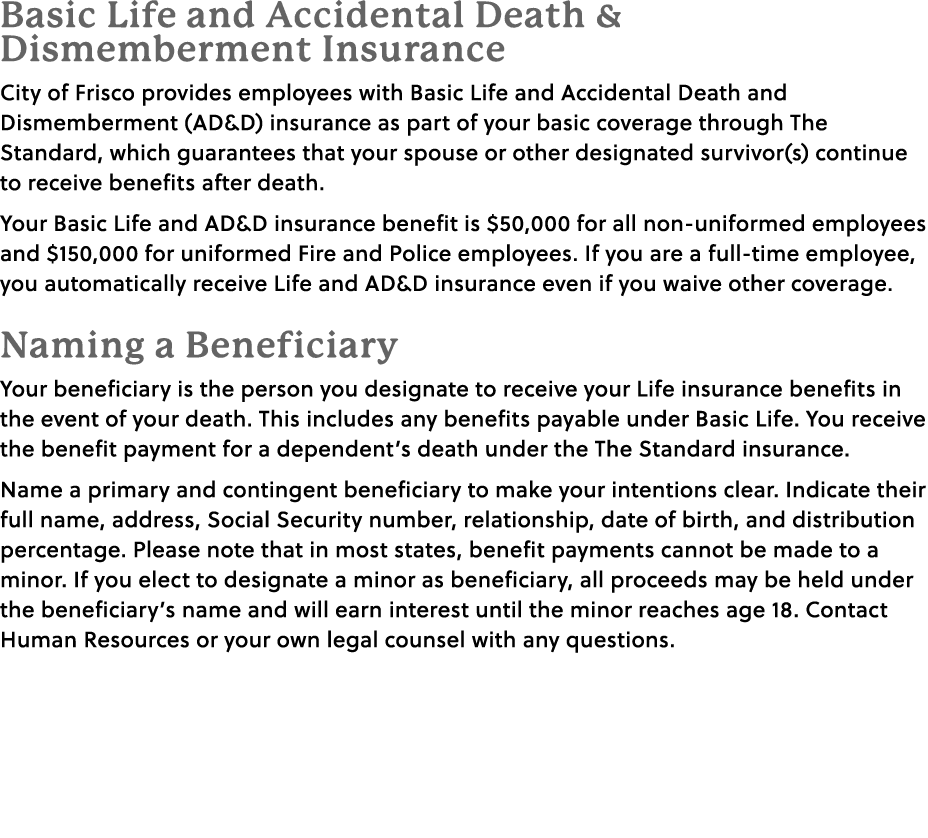 Basic Life and Accidental Death & Dismemberment Insurance City of Frisco provides employees with Basic Life and Accid...