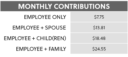 Monthly Contributions,Employee Only,$7.75 ,Employee + Spouse,$13.81 ,Employee + Child(ren),$18.48 ,Employee + Family,...