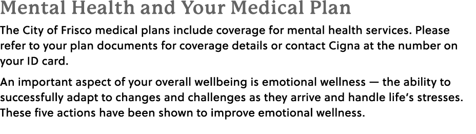 Mental Health and Your Medical Plan The City of Frisco medical plans include coverage for mental health services. Ple...