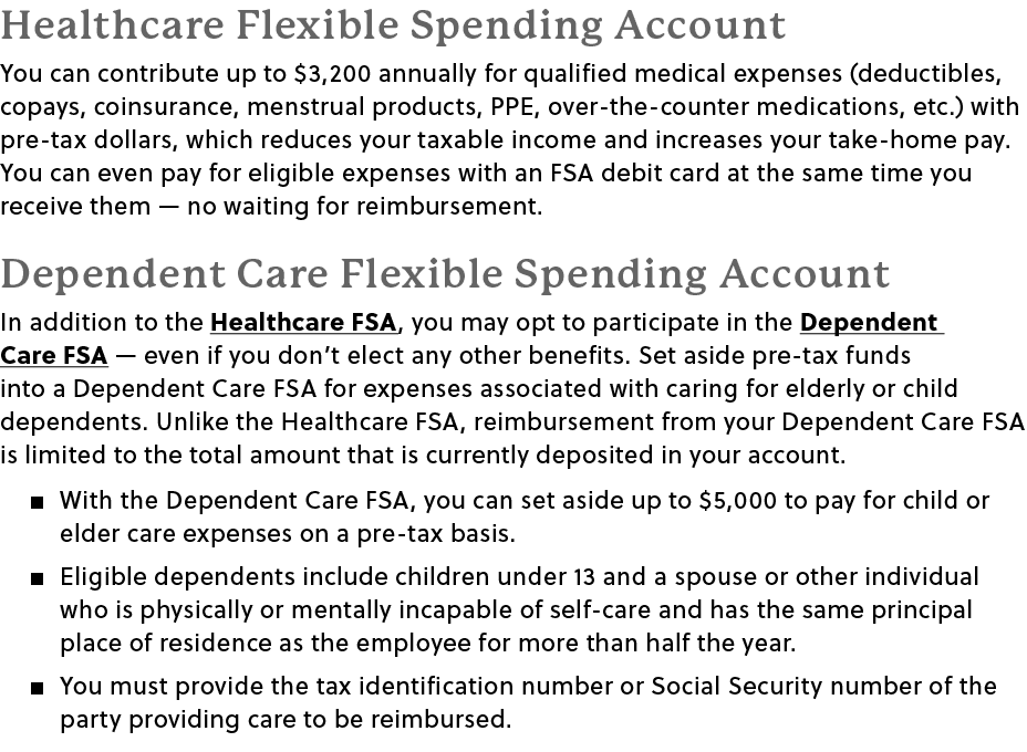 Healthcare Flexible Spending Account You can contribute up to $3,200 annually for qualified medical expenses (deducti...