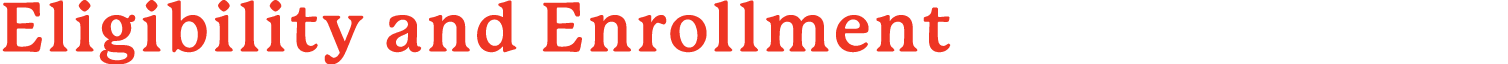 Eligibility and Enrollment