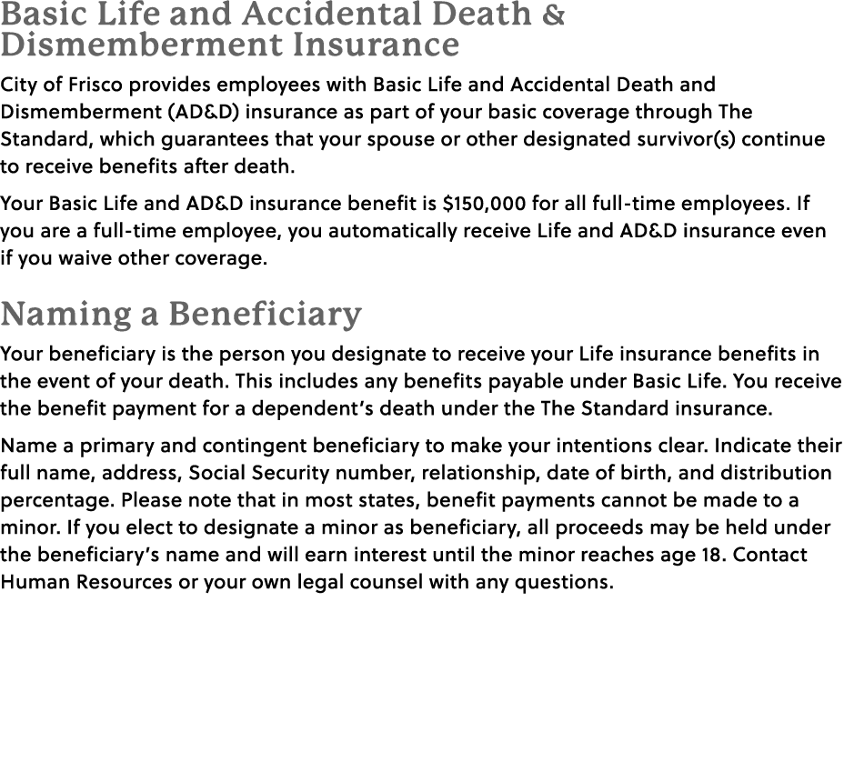 Basic Life and Accidental Death & Dismemberment Insurance City of Frisco provides employees with Basic Life and Accid...