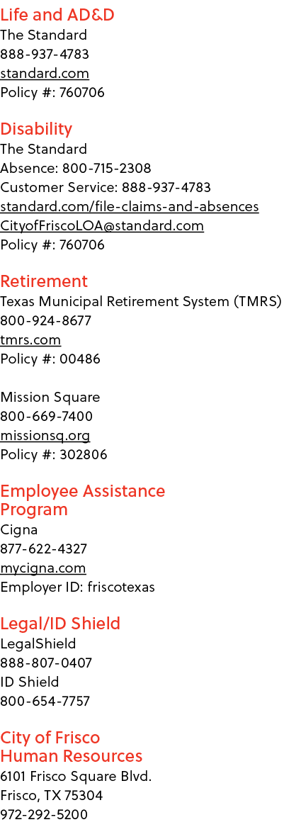 Life and AD&D The Standard 888-937-4783 standard.com Policy #: 760706 Disability The Standard Absence: 800-715-2308 C...