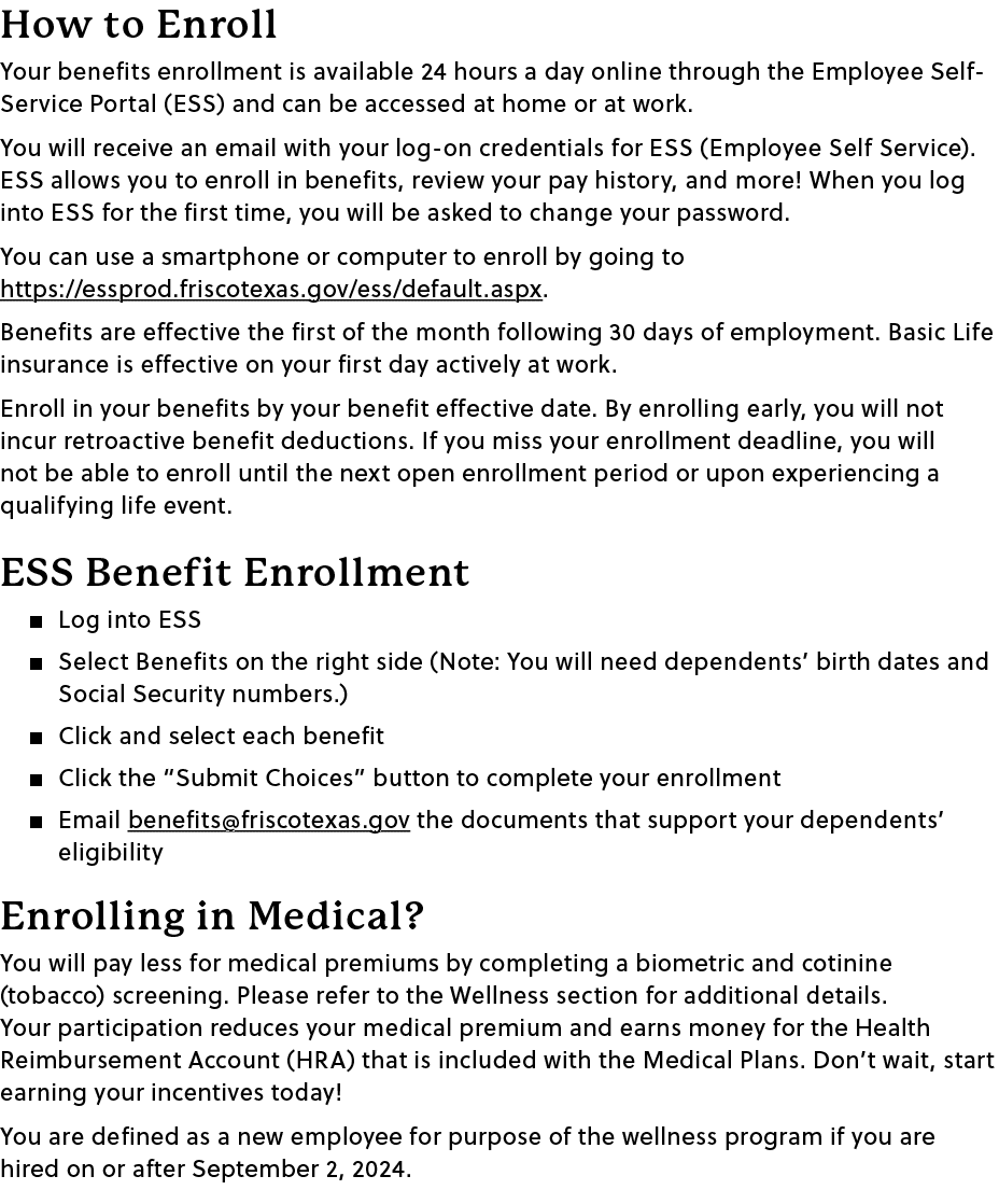 How to Enroll Your benefits enrollment is available 24 hours a day online through the Employee Self-Service Portal (E...