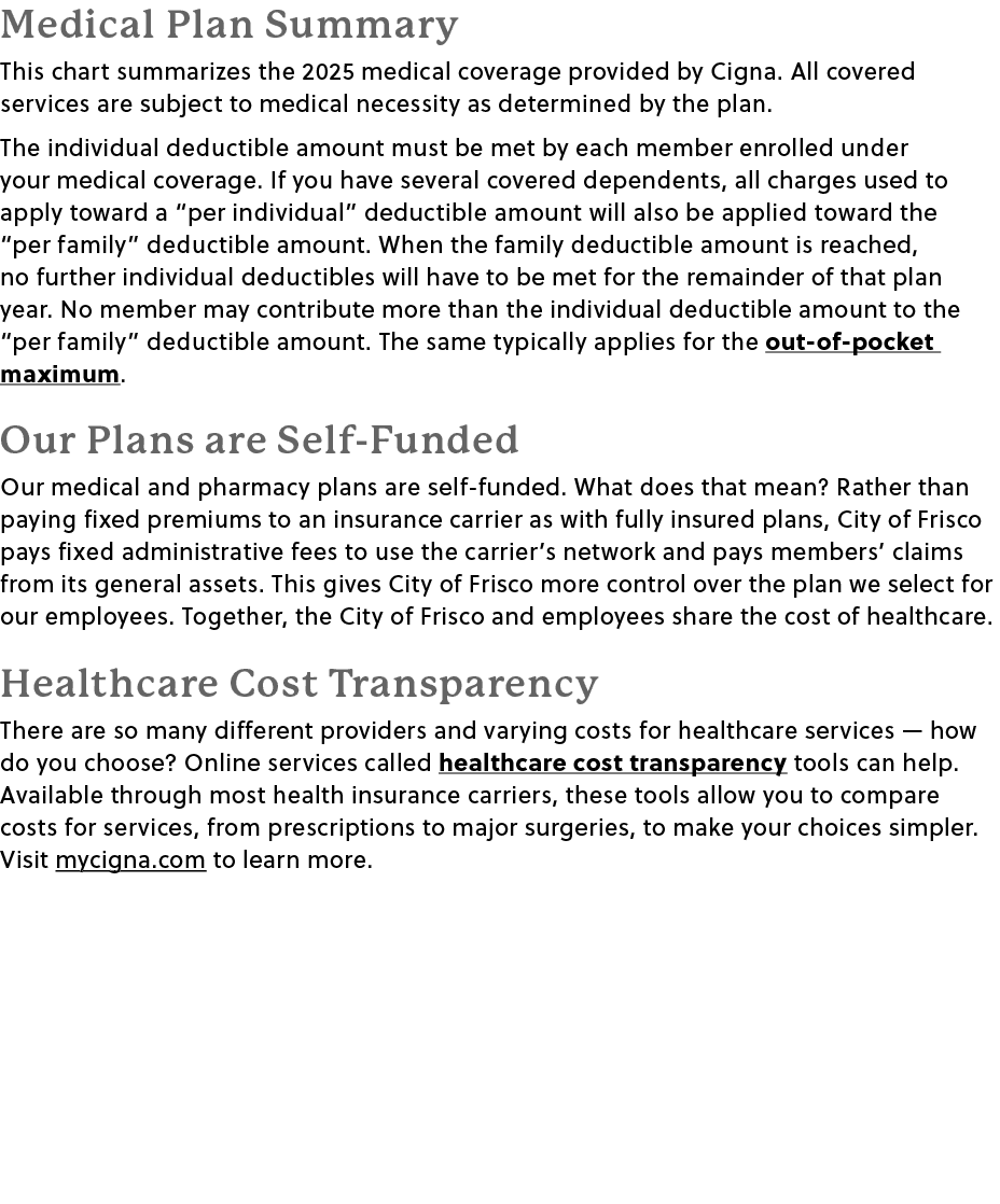 Medical Plan Summary This chart summarizes the 2025 medical coverage provided by Cigna﻿. All covered services are sub...