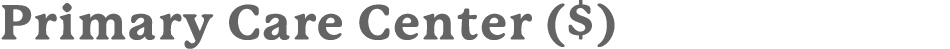 Primary Care Center ($)