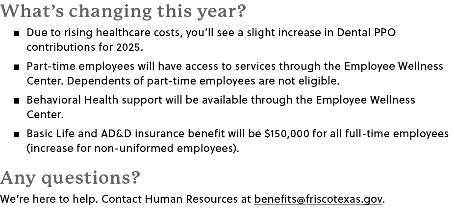 What’s changing this year?﻿ � Due to rising healthcare costs, you’ll see a slight increase in Dental PPO contribution...