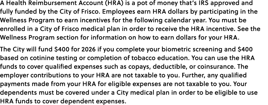A Health Reimbursement Account (HRA) is a pot of money that’s IRS approved and fully funded by the City of Frisco. Em...