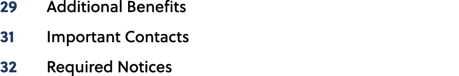 29 Additional Benefits 31 Important Contacts 32 Required Notices