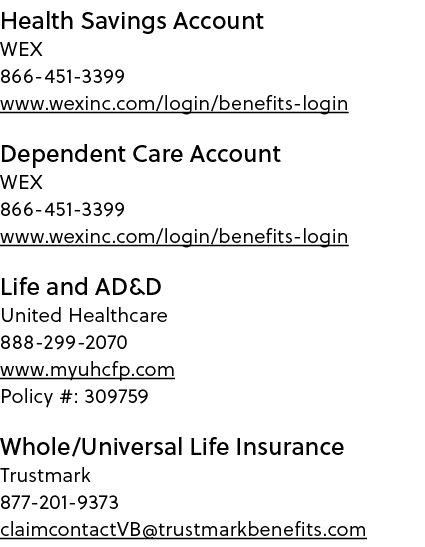 Health Savings Account WEX 866 451 3399 www.wexinc.com/login/benefits login Dependent Care Account WEX 866 451 3399 w...