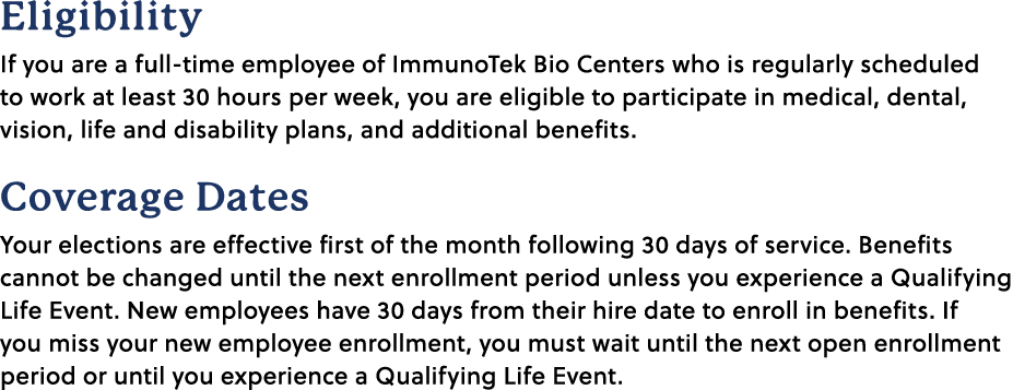 Eligibility If you are a full time employee of ImmunoTek Bio Centers who is regularly scheduled to work at least 30 h...