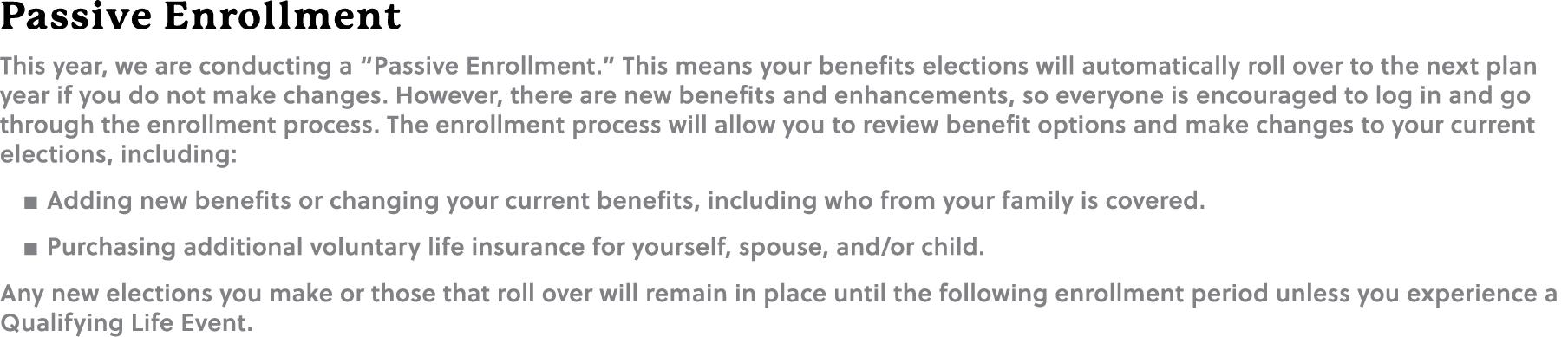 ﻿Passive Enrollment This year, we are conducting a “Passive Enrollment.” This means your benefits elections will auto...