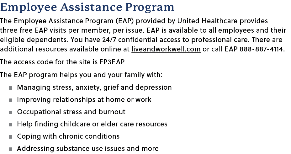 Employee Assistance Program The Employee Assistance Program (EAP) provided by United Healthcare provides three free E...