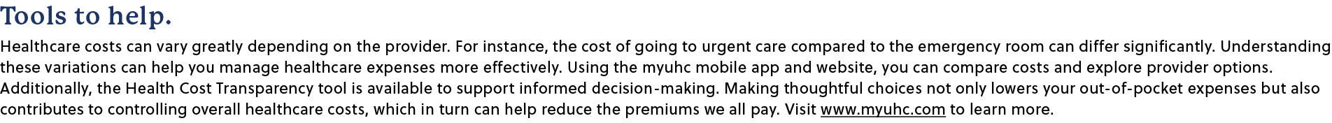 Tools to help. Healthcare costs can vary greatly depending on the provider. For instance, the cost of going to urgent...