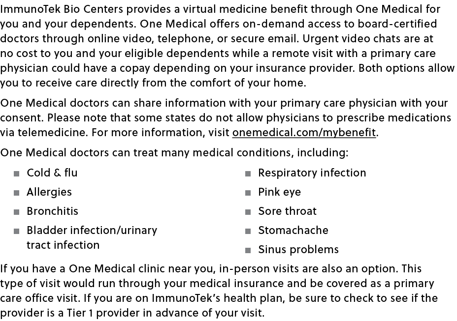 ImmunoTek Bio Centers provides a virtual medicine benefit through One Medical for you and your dependents. One Medica...