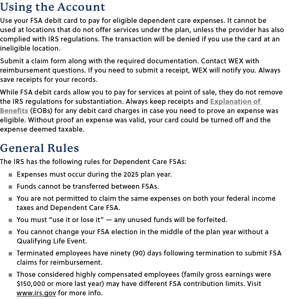 Using the Account Use your FSA debit card to pay for eligible dependent care expenses. It cannot be used at locations...