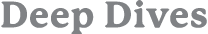 Deep Dives