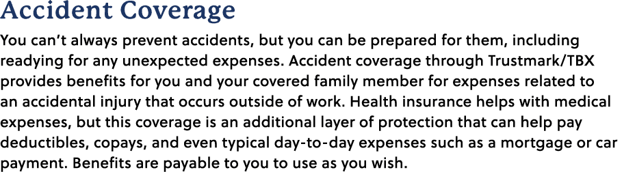 Accident Coverage You can’t always prevent accidents, but you can be prepared for them, including readying for any un...