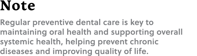 Note Regular preventive dental care is key to maintaining oral health and supporting overall systemic health, helping...