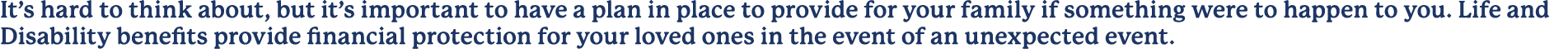 It’s hard to think about, but it’s important to have a plan in place to provide for your family if something were to ...