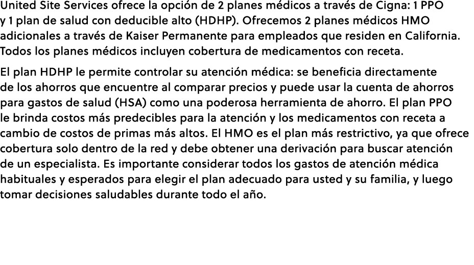 United Site Services ofrece la opci n de 2 planes m dicos a trav s de Cigna: 1 PPO y 1 plan de salud con deducible al...