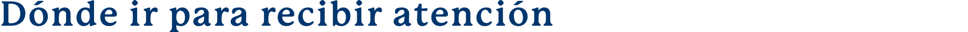  D nde ir para recibir atenci n