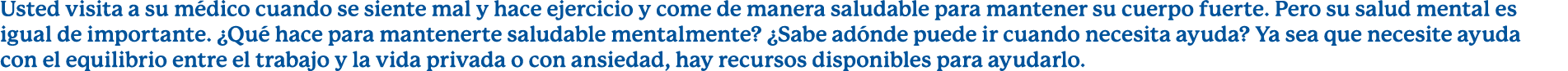 Usted visita a su m dico cuando se siente mal y hace ejercicio y come de manera saludable para mantener su cuerpo fue...