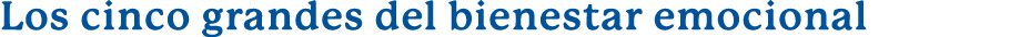 Los cinco grandes del bienestar emocional