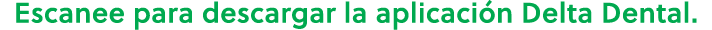 Escanee para descargar la aplicaci n Delta Dental. 
