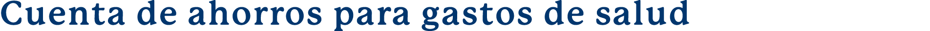  Cuenta de ahorros para gastos de salud