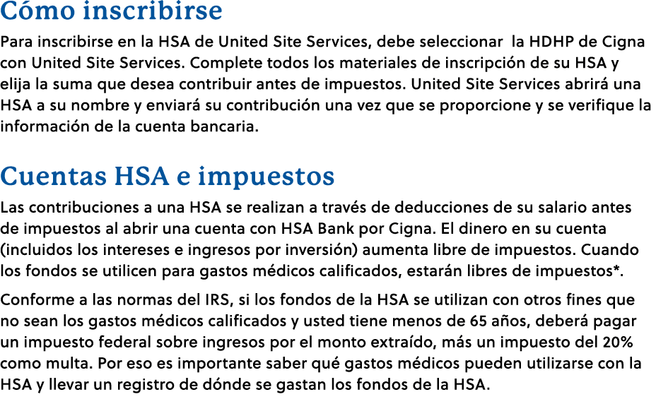 C mo inscribirse Para inscribirse en la HSA de United Site Services, debe seleccionar la HDHP de Cigna con United Sit...