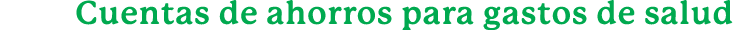 Cuentas de ahorros para gastos de salud