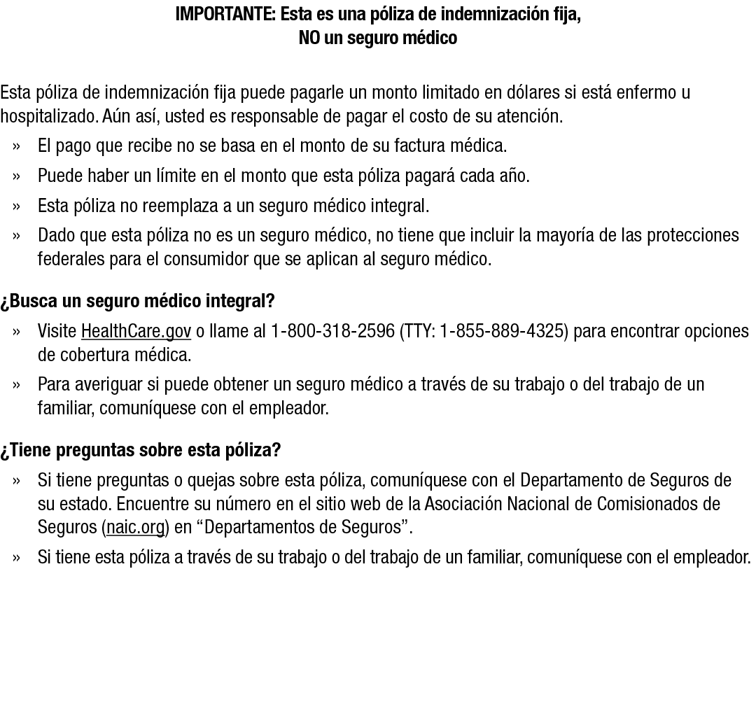 IMPORTANTE: Esta es una p liza de indemnizaci n fija, NO un seguro m dico Esta p liza de indemnizaci n fija puede pag...
