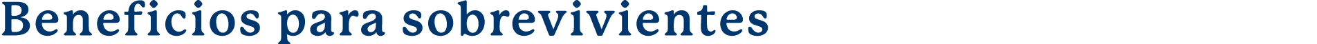  Beneficios para sobrevivientes