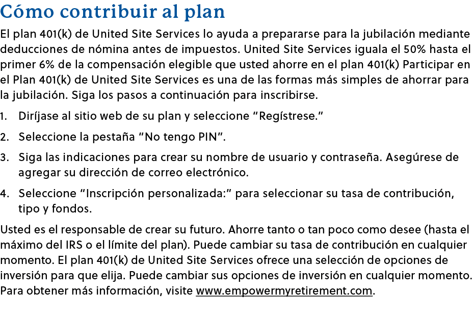 C mo contribuir al plan El plan 401(k) de United Site Services lo ayuda a prepararse para la jubilaci n mediante dedu...