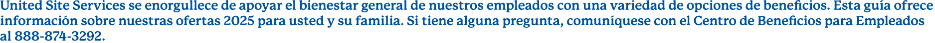 United Site Services se enorgullece de apoyar el bienestar general de nuestros empleados con una variedad de opciones...