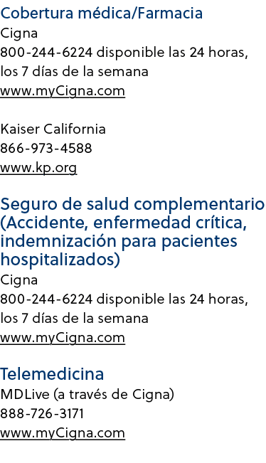 Cobertura m dica/Farmacia Cigna 800 244 6224 disponible las 24 horas, los 7 d as de la semana www.myCigna.com Kaiser ...