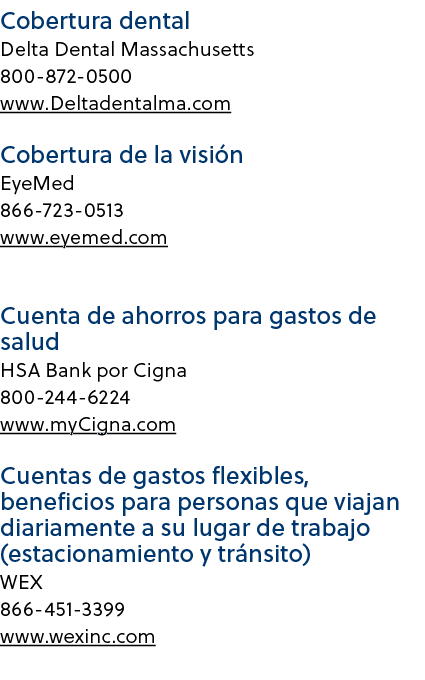 Cobertura dental Delta Dental Massachusetts 800 872 0500 www.Deltadentalma.com Cobertura de la visi n EyeMed 866 723 ...