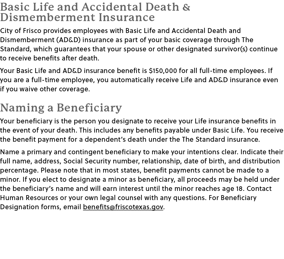 Basic Life and Accidental Death & Dismemberment Insurance City of Frisco provides employees with Basic Life and Accid...