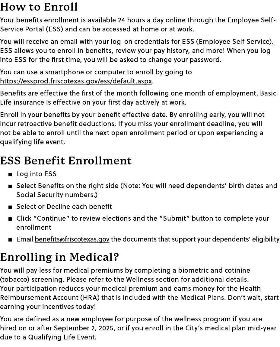 How to Enroll Your benefits enrollment is available 24 hours a day online through the Employee Self Service Portal (E...