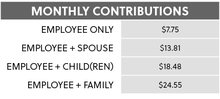 Monthly Contributions,Employee Only,$7.75 ,Employee + Spouse,$13.81 ,Employee + Child(ren),$18.48 ,Employee + Family,...
